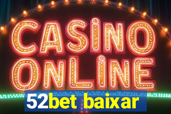 52bet baixar